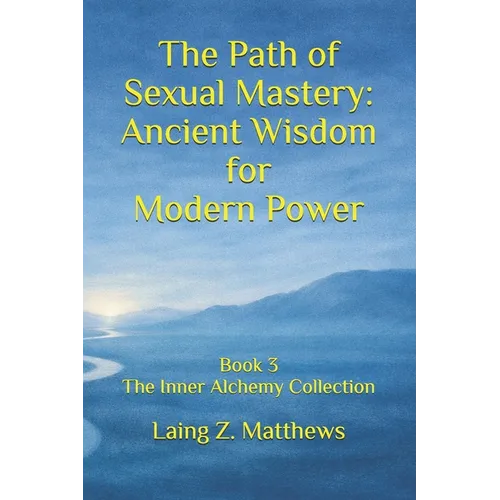 The Path of Sexual Mastery: Ancient Wisdom for Modern Power - Paperback