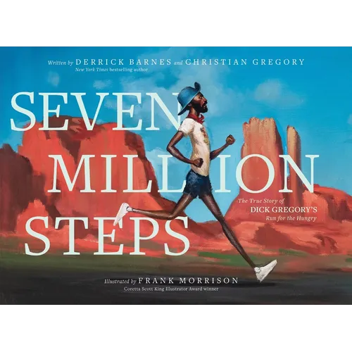 Seven Million Steps: The True Story of Dick Gregory's Run for the Hungry