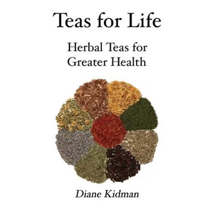 Teas for Life: 101 Herbal Teas for Greater Health - Paperback