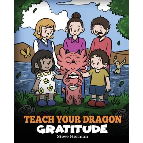 Teach Your Dragon Gratitude: A Story About Being Grateful - Paperback
