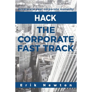 Hack the Corporate Fast Track: Accelerate your corporate maturity - Paperback