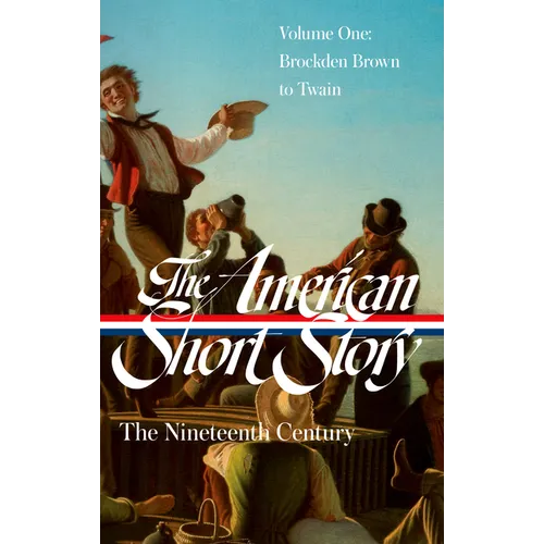 The American Short Story: The Nineteenth Century, Volume 1 (Loa #394) - Hardcover