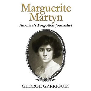 Marguerite Martyn: America's Forgotten Journalist - Hardcover