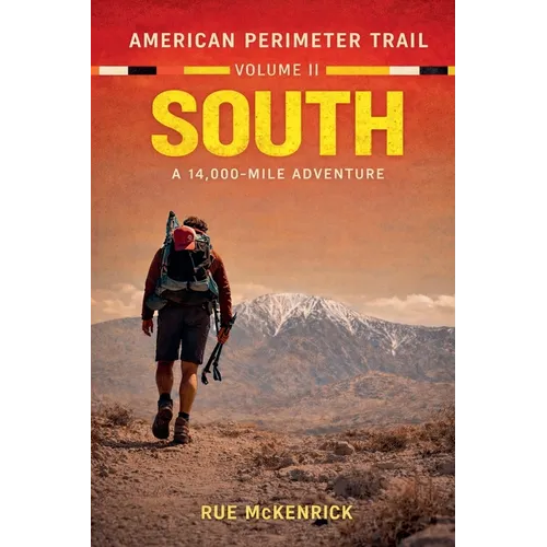 American Perimeter Trail Volume 2 South A 14,000 Mile Journey - Paperback