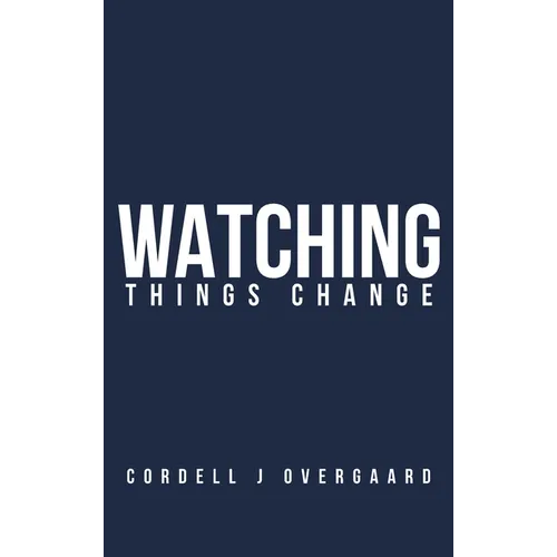 Watching Things Change - Hardcover