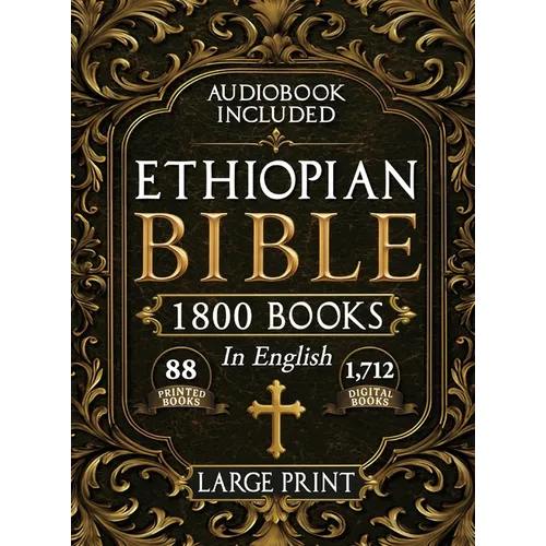The Complete Restored Ethiopian Bible in English - LARGE PRINT: 88 Books of Ancient Scriptures, Sacred Apocrypha, and Ethiopian Liturgical Heritage wi - Hardcover