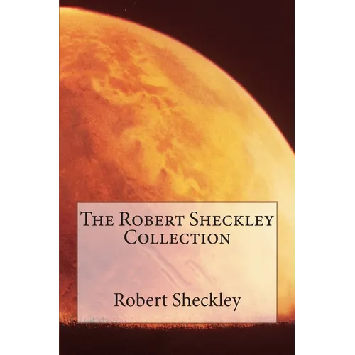 The Robert Sheckley Collection - Paperback