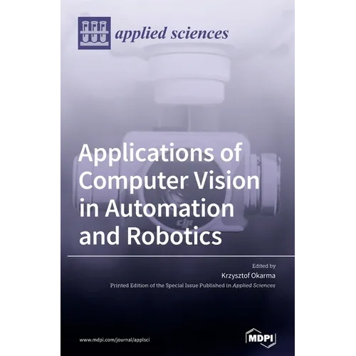 Applications of Computer Vision in Automation and Robotics - Hardcover