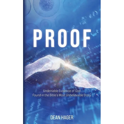 Proof: Undeniable Evidence of God Found in the Bible's Most Unbelievable Story - Paperback