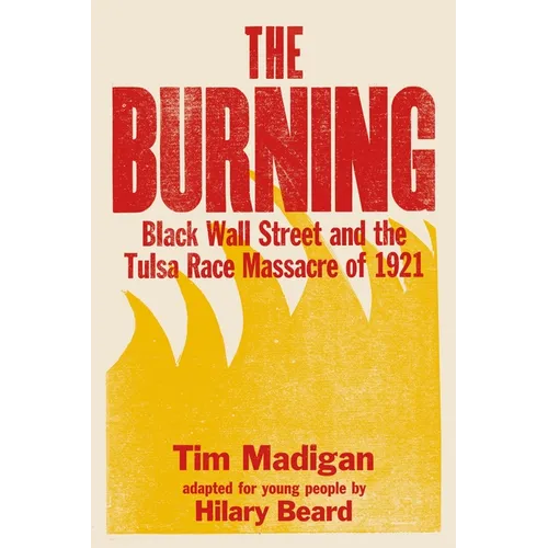 The Burning (Young Readers Edition): Black Wall Street and the Tulsa Race Massacre of 1921 - Paperback