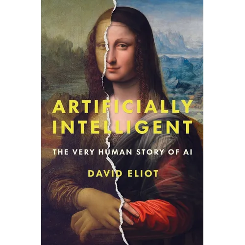 Artificially Intelligent: The Very Human Story of AI - Hardcover