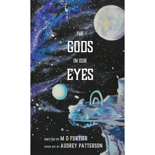 The Gods in Our Eyes - Paperback