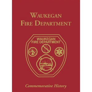 Waukegan Fire Department: Commemorative History - Hardcover
