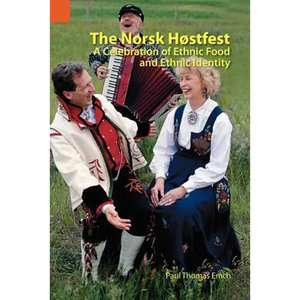 The Norsk Hostfest: A Celebration of Ethnic Food and Ethnic Identity - Paperback