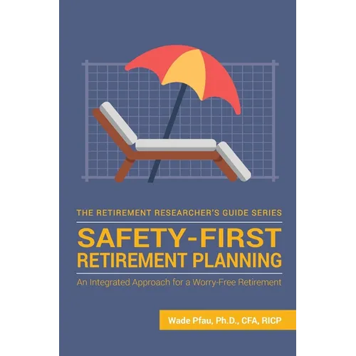 Safety-First Retirement Planning: An Integrated Approach for a Worry-Free Retirement - Paperback
