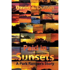Paid in Sunsets: A Park Ranger's Story - Paperback