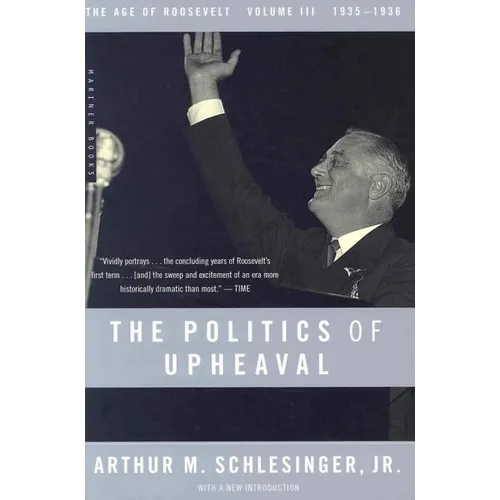 The Politics of Upheaval: 1935-1936, the Age of Roosevelt, Volume III - Paperback