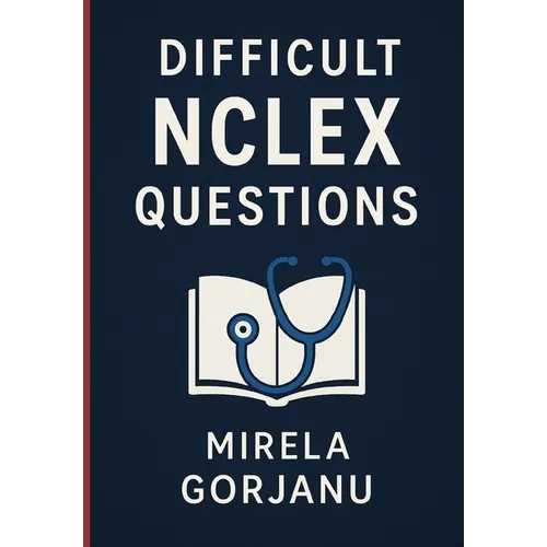 Beyond the Basics: A Deep Dive into Difficult NCLEX Questions - Paperback