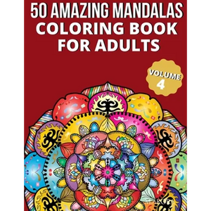 50 Amazing Mandalas Coloring Book For Adults: An Adult Coloring Book With 50 Big And Detailed Mandala Designs, High-Quality Paper, White Background, F - Paperback