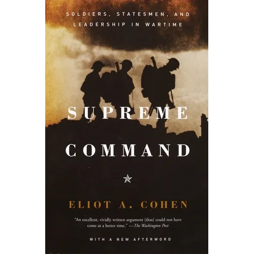 Supreme Command: Soldiers, Statesmen, and Leadership in Wartime - Paperback