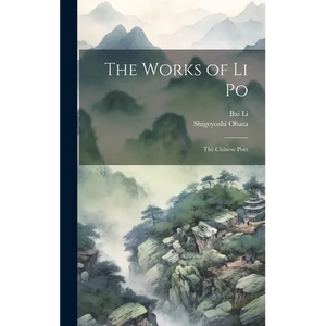 The Works of Li Po: The Chinese Poet - Hardcover