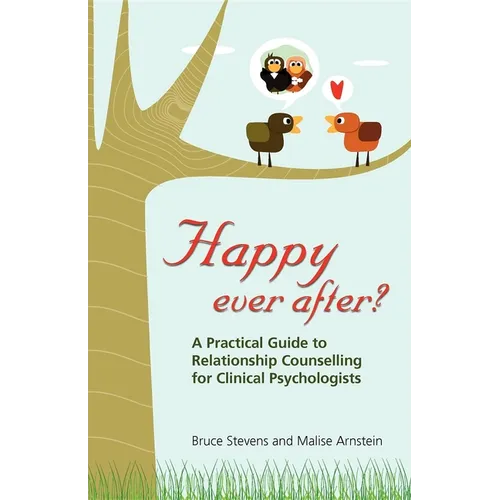 Happy Ever After?: A Practical Guide To Relationship Counselling For Clinical Psychologists - Paperback
