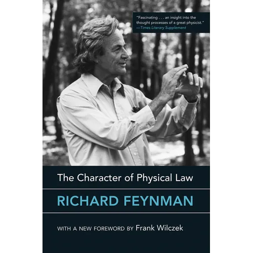 The Character of Physical Law, with New Foreword - Paperback