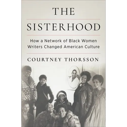 The Sisterhood: How a Network of Black Women Writers Changed American Culture - Paperback