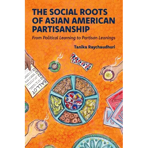 The Social Roots of Asian American Partisanship: From Political Learning to Partisan Leanings - Paperback