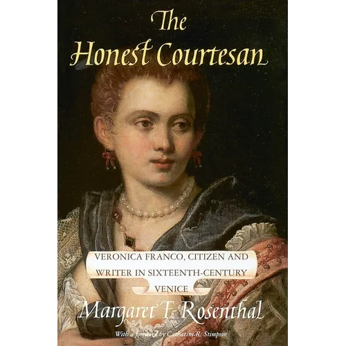 The Honest Courtesan: Veronica Franco, Citizen and Writer in Sixteenth-Century Venice - Paperback