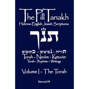 The Pill Tanakh: Hebrew English Jewish Scriptures, Volume I - The Torah - Hardcover