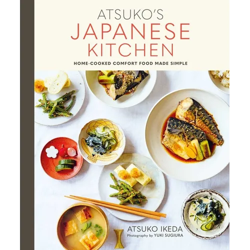 Atsuko's Japanese Kitchen: Home-Cooked Comfort Food Made Simple - Hardcover