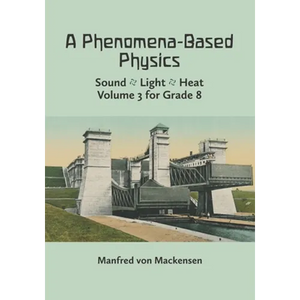 A Phenomena-Based Physics, Volume III: Sound, Light, Heat, Hydraulics, Hydrostatics, Aeromechanics, and Electromagnetism - Paperback