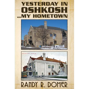 Yesterday In Oshkosh...My Hometown - Paperback