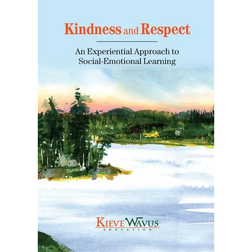 Kindness and Respect: An Experiential Approach to Social-Emotional Learning - Paperback