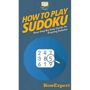 How To Play Sudoku: Your Step By Step Guide To Playing Sudoku - Hardcover