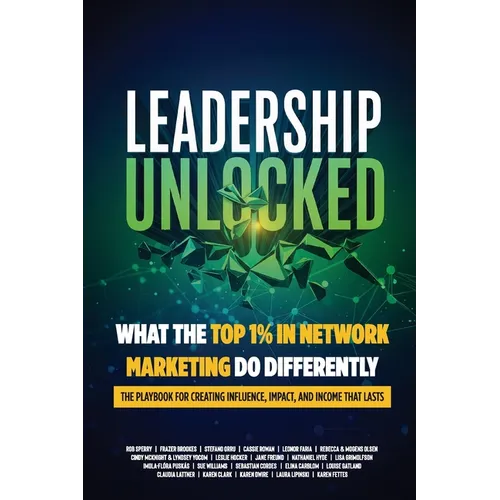 Leadership Unlocked: What the Top 1% in Network Marketing Do Differently - Paperback