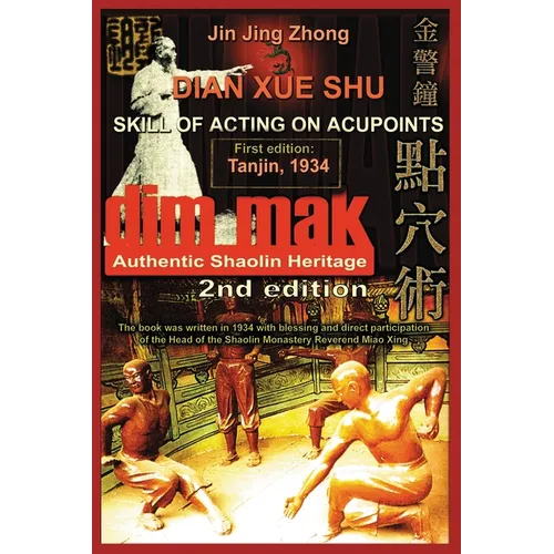 Authentic Shaolin Heritage. Dian Xue Shu (Dim Mak). Skill of Acting on Acupoints: (2nd Edition) - Paperback