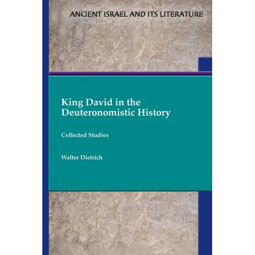 King David in the Deuteronomistic History: Collected Studies - Paperback