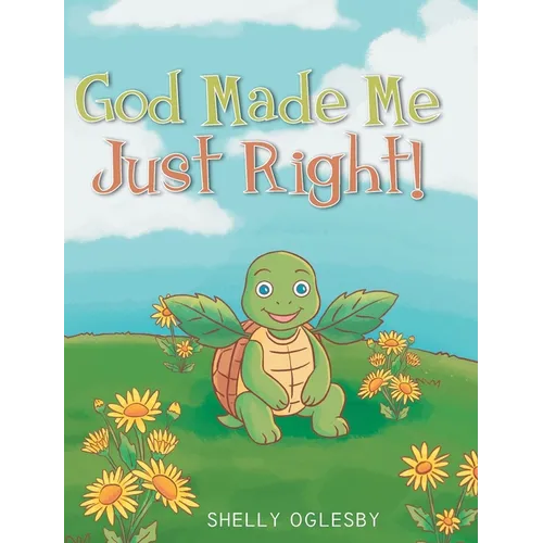 God Made Me Just Right! - Hardcover