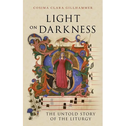 Light on Darkness: The Untold Story of the Liturgy - Hardcover