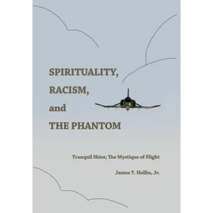 Spirituality, Racism, and the Phantom: Tranquil Skies; The Mystique of Flight - Hardcover