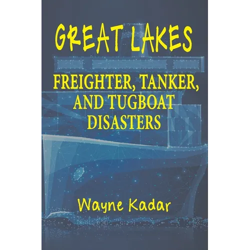 Great Lakes Freighter, Tanker, and Tugboat Disasters - Paperback