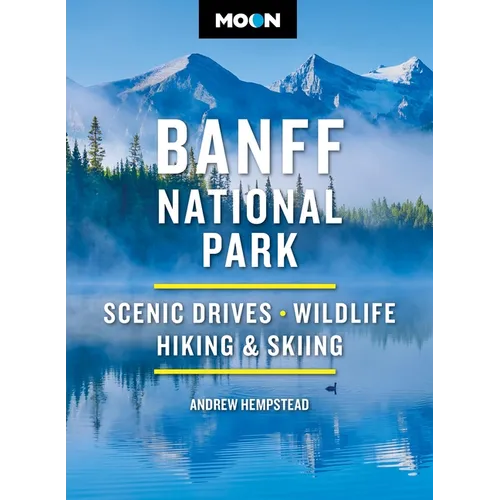 Moon Banff National Park: Scenic Drives, Wildlife, Hiking & Skiing - Paperback