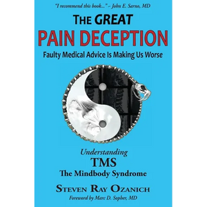 The Great Pain Deception: Faulty Medical Advice Is Making Us Worse - Paperback