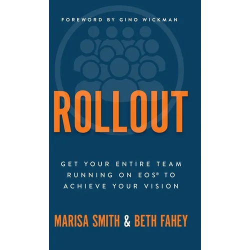 Rollout: Get Your Entire Team Running on EOS to Achieve Your Vision - Hardcover