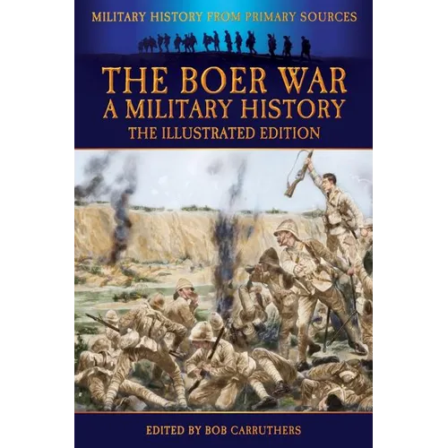 The Boer War - A Military History - The Illustrated Edition - Paperback