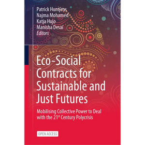 Eco-Social Contracts for Sustainable and Just Futures: Mobilising Collective Power to Deal with the 21st Century Polycrisis - Hardcover