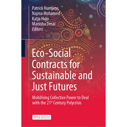 Eco-Social Contracts for Sustainable and Just Futures: Mobilising Collective Power to Deal with the 21st Century Polycrisis - Hardcover