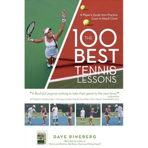 The 100 Best Tennis Lessons: A Player's Guide from Practice Court to Match Court - Paperback